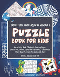 Gratitude and Growth Mindset Puzzle Book for Kids: An Activity Book Filled with Coloring Pages, Dot to Dot, Mazes, Spot the Difference, Crosswords, Wo - Paperback