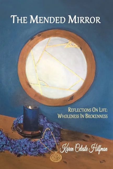 The Mended Mirror: Reflections On Life: Wholeness In Brokenness - Paperback