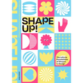 Shape Up!: The Infinite Possibilities of Shapes in Design - Hardcover