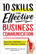 10 Skills for Effective Business Communication: Practical Strategies from the World's Greatest Leaders - Paperback