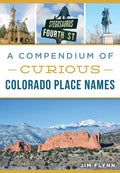 A Compendium of Curious Colorado Place Names - Paperback