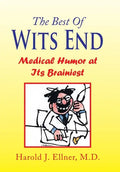 The Best of Wits End: Medical Humor at Its Brainiest - Hardcover
