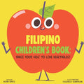 Filipino Children's Book: Raise Your Kids to Love Vegetables! - Paperback