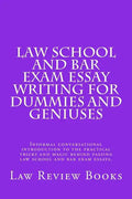 Law School And Bar Exam Essay Writing For Dummies And Geniuses: Informal conversational introduction to the practical tricks and magic behind passing - Paperback