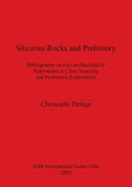 Siliceous Rocks and Prehistory: Bibliography on Geo-archaeological Approaches to Chert Sourcing and Prehistoric Exploitation - Paperback