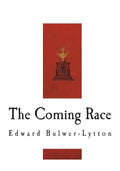 The Coming Race: Vril, The Power of the Coming Race - Paperback
