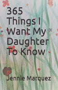 365 Things I Want My Daughter To Know - Paperback