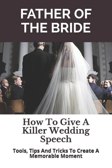 Father of the Bride: How to Give a Killer Wedding Speech - Paperback