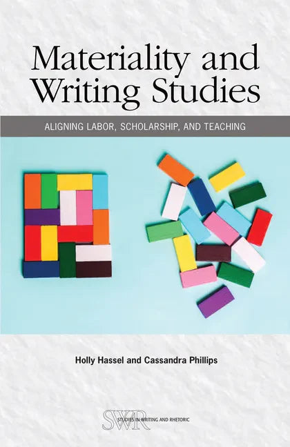 Materiality and Writing Studies: Aligning Labor, Scholarship, and Teaching - Paperback