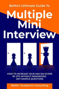 BeMo's Ultimate Guide to Multiple Mini Interview: How to Increase Your MMI Score by 27% without Memorizing any Sample Questions. - Paperback