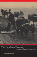 The Gender of Memory: Rural Women and China's Collective Past Volume 8 - Hardcover
