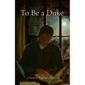 To Be a Duke - Paperback