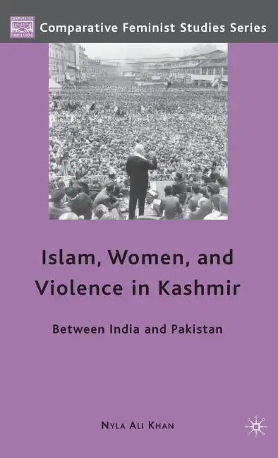 Islam, Women, and Violence in Kashmir: Between India and Pakistan - Hardcover