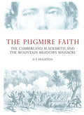 The Pugmire Faith: The Cumberland Blacksmith and the Mountain Meadows Massacre - Paperback