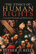 The Ethics of Human Rights: Contested Doctrinal and Moral Issues - Paperback