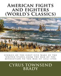 American fights and fighters (World's Classics): stories of the first five wars of the United States, from the war of the revolution to the war of 181 - Paperback