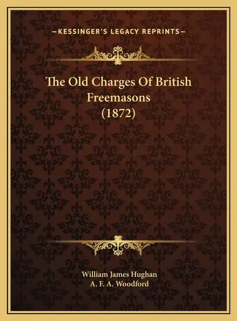 The Old Charges Of British Freemasons (1872) - Hardcover