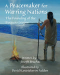 A Peacemaker for Warring Nations: The Founding of the Iroquois League - Hardcover