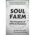 Soul Farm: The Purpose of UFOs & Humans (Nonfiction) - Paperback