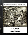 Four Girls at Chautauqua (1876) by: Isabella Macdonald Alden (Pansy) (Classics) - Paperback