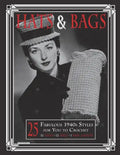 Hats & Bags: 25 Fabulous 1940s Fashions for You to Crochet - Paperback