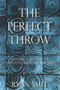 The Perfect Throw: Mastering Accuracy in Competitive Urban Axe Throwing - Paperback