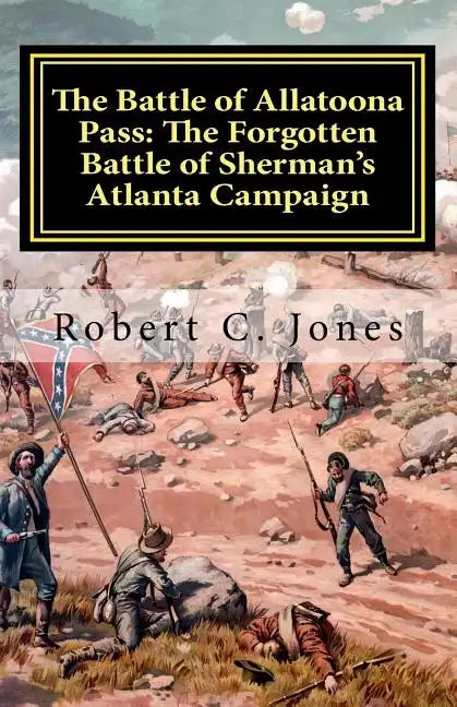 The Battle of Allatoona Pass: The Forgotten Battle of Sherman's Atlanta Campaign - Paperback