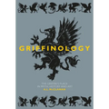 Griffinology: The Griffin's Place in Myth, History and Art - Hardcover