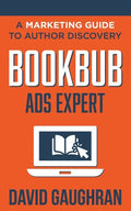 BookBub Ads Expert: A Marketing Guide to Author Discovery - Paperback
