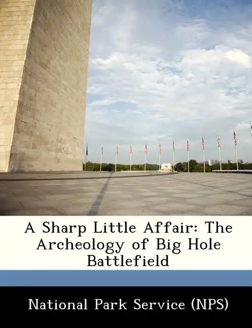 A Sharp Little Affair: The Archeology of Big Hole Battlefield - Paperback