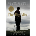 The Big Miss: My Years Coaching Tiger Woods - Paperback