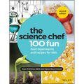 The Science Chef: 100 Fun Food Experiments and Recipes for Kids - Paperback