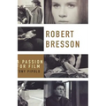 Robert Bresson: A Passion for Film - Paperback