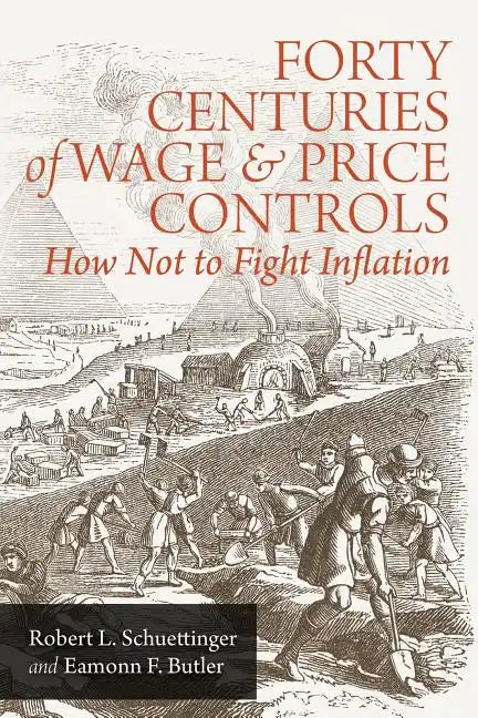 Forty Centuries of Wage and Price Controls: How Not to Fight Inflation - Paperback