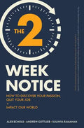The Two-Week Notice: How to Discover Your Passion, Quit Your Job + Impact Our World - Paperback
