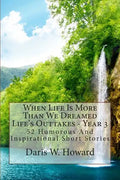 When Life Is More Than We Dreamed: Life's Outtakes Year 3 - Paperback