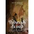 Princess of the Blood: A Tapestry of Love and War in Sixteenth-Century France - Paperback