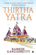 Thirtha Yatra: A Guide to Holy Temples and Thirtha Kshetras in India - Paperback