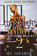Creepin' On My Baby Daddy 2: You Made Your Bed, Now Lie In It - Paperback