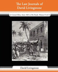 The Last Journals of David Livingstone - In Central Africa, from 1865 to His Death, Volume II (of 2), 1869-1873 Continued by a Narrative of His Last M - Paperback