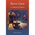Betsy Gray or Hearts of Down: A Tale of Ninety-Eight - Paperback