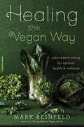 Healing the Vegan Way: Plant-Based Eating for Optimal Health and Wellness - Paperback
