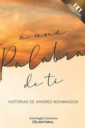 A una palabra de ti: Historias de amores nombrados - Paperback