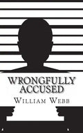 Wrongfully Accused: 15 People Sentenced to Prison for a Crime They Didn't Commit - Paperback