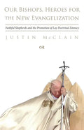Our Bishops, Heroes for the New Evangelization: Faithful Shepherds and the Promotion of Lay Doctrinal Literacy - Paperback