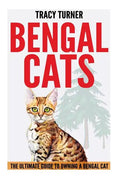 Bengal Cats: The Ultimate Guide to Owning a Bengal Cat - Paperback