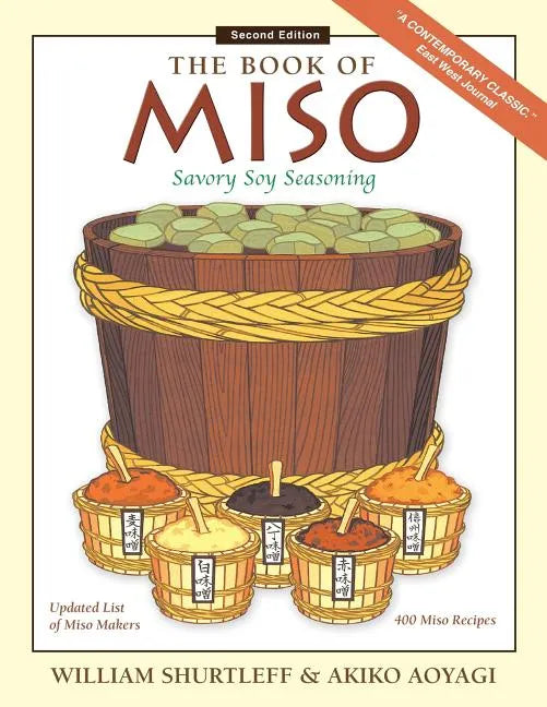 The Book of Miso: Savory Fermented Soy Seasoning - Paperback