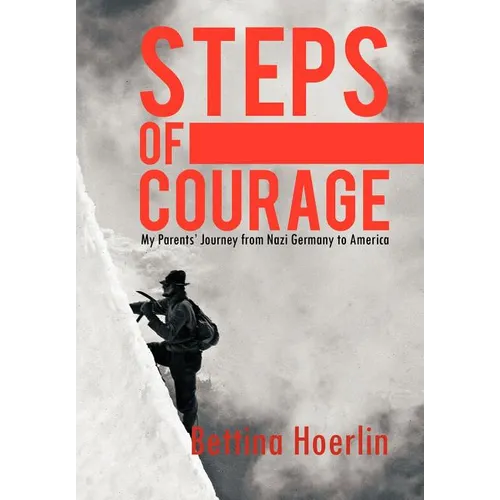 Steps of Courage: My Parents' Journey from Nazi Germany to America - Hardcover