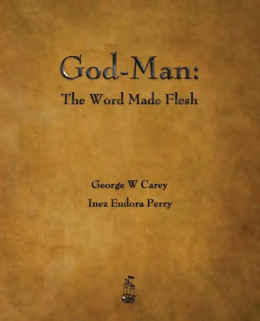 God-Man: The Word Made Flesh - Paperback