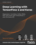 Deep Learning with TensorFlow 2 and Keras - Second Edition: Regression, ConvNets, GANs, RNNs, NLP, and more with TensorFlow 2 and the Keras API - Paperback